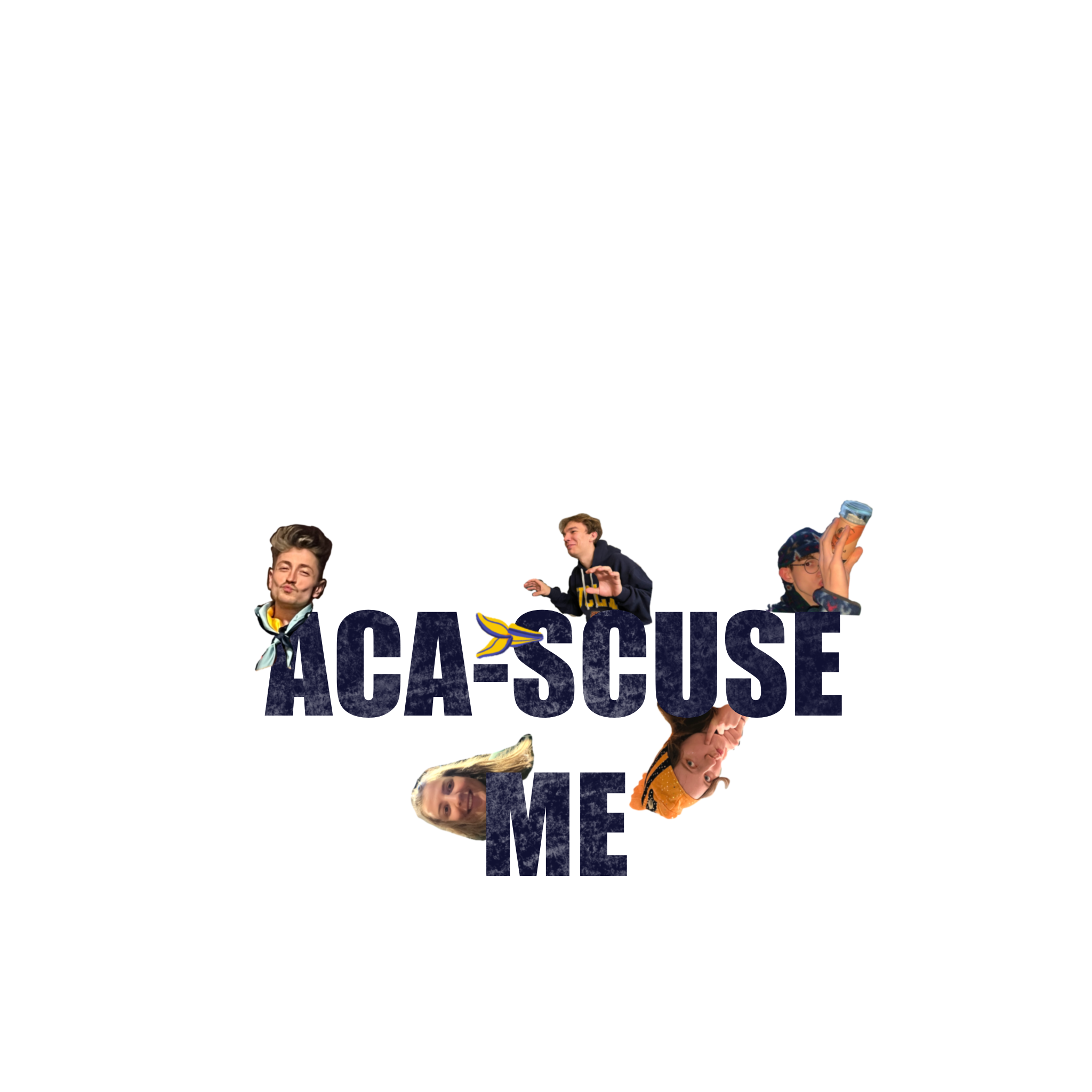 Aca-scuse me 